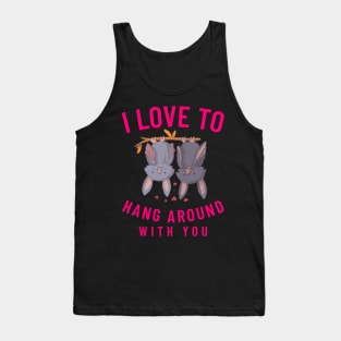 I Love To Hang Around With You Tank Top